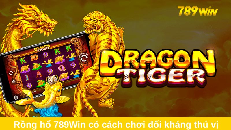 Rồng hổ 789Win: Đánh nhanh thắng nhanh, nhận tiền tốc độ 2 Rồng hổ 789Win chủ yếu là cuộc đối kháng giữa cược thủ và nhà cái