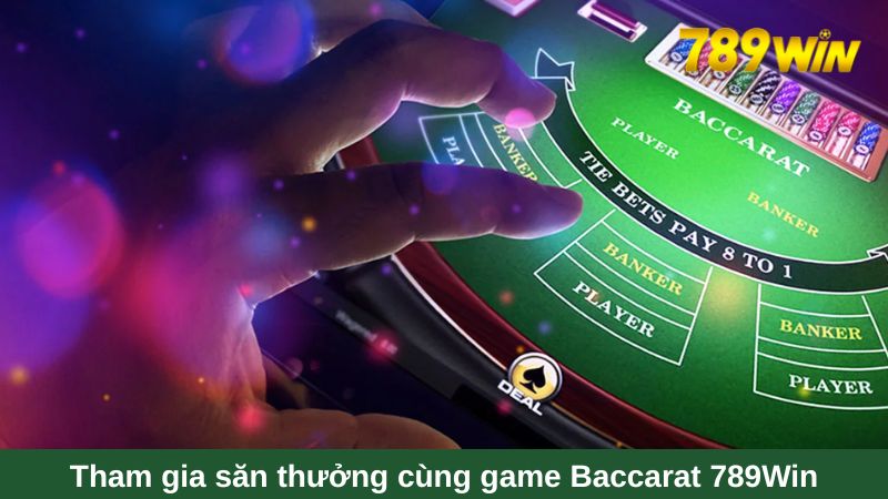 Hướng dẫn chơi game bài Baccarat chi tiết tại 789Win 1 Tham gia săn thưởng cùng game Baccarat 789Win