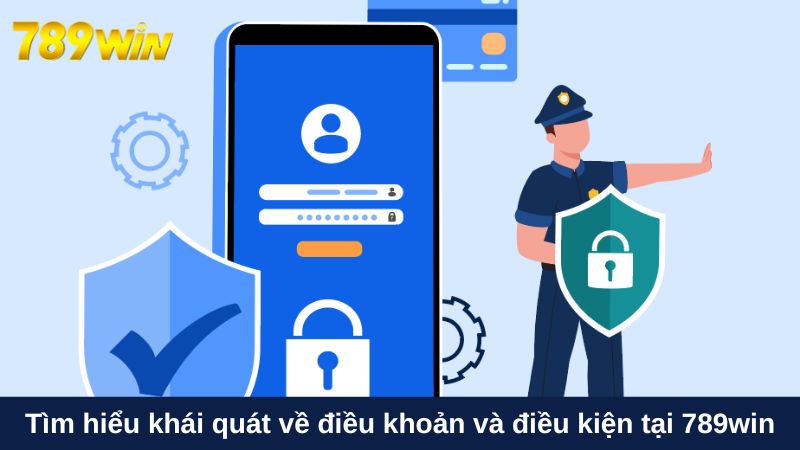 điều khoản và điều kiện 1 Tìm hiểu khái quát về điều khoản và điều kiện tại 789win