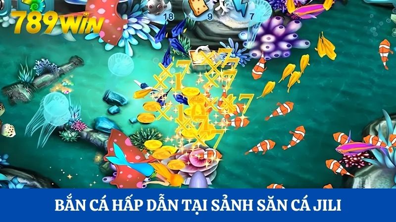 Tham gia bắn cá 789WIN: Thiên đường săn BOSS hấp dẫn 2 Bắn cá hấp dẫn tại sảnh săn cá JILI