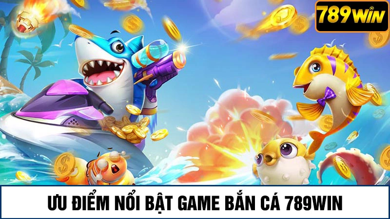 Trải nghiệm game bắn cá 789Win săn thưởng khủng mỗi ngày 3 Những điểm nổi bật của game bắn cá 789Win