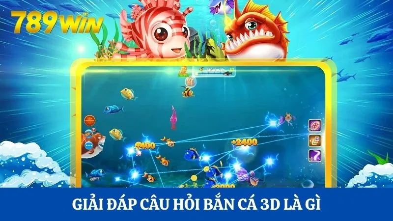 Bắn cá 3D là gì? Xu hướng bắn cá đổi thưởng tại 789Win 1 Giải đáp câu hỏi bắn cá 3D là gì?