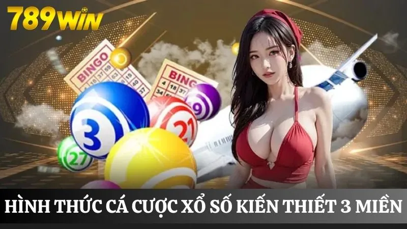 Trang đánh lô đề online 789Win an toàn đổi thưởng siêu tốc 3 Kiếm thưởng tiền tỷ với xổ số kiến thiết 3 miền
