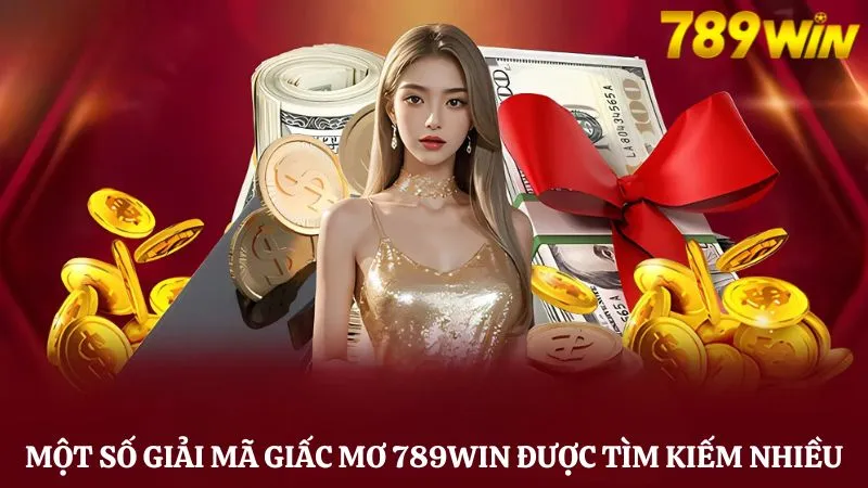 Giải mã giấc mơ 789Win, gợi ý con lô đẹp hôm nay 3 Một số giải mã giấc mơ được tìm kiếm nhiều tại 789Win